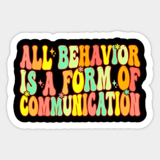 Groovy All Behavior Is A Form Of Communication Therapy Sticker